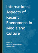 International Aspects of Recent Phenomena in Media and Culture