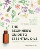 The Beginner's Guide to Essential Oils