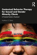 Contextual behavior therapy for gender and sexual minority clients : a practical guide to treatment /