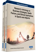 Research Anthology on Business Strategies  Health Factors  and Ethical Implications in Sports and eSports