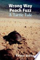 Wrong Way Peach Fuzz: A Turtle Tale