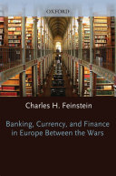 Banking, Currency, and Finance in Europe Between the Wars
