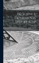 150 Science Experiments Step-by-step