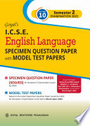 Goyal s ICSE English Language Specimen Question Paper with Model Test Papers For Class 10 Semester 2 Examination 2022 Book