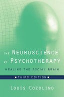 The Neuroscience of Psychotherapy: Healing the Social Brain (Third Edition)