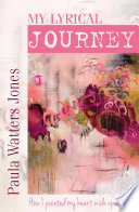 My Lyrical Journey  How I Painted My Heart Wide Open Book