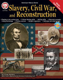Slavery, Civil War, and Reconstruction, Grades 6 - 12