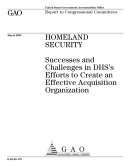 Homeland Security successes and challenges in DHS's efforts to create an effective acquisition organization : report to congressional committees. Pdf/ePub eBook