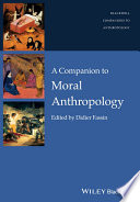 A Companion to Moral Anthropology Book