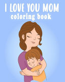 i love you mom coloring book for kids
