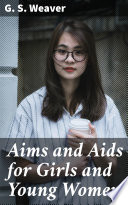Aims and Aids for Girls and Young Women PDF Book By G. S. Weaver