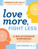 Love More  Fight Less  Communication Skills Every Couple Needs