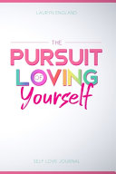 The Pursuit of Loving Yourself