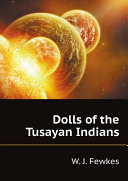 Dolls of the Tusayan Indians Pdf/ePub eBook