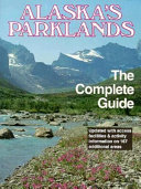 Alaska's Parklands, the Complete Guide