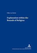 Explanation Within the Bounds of Religion