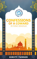 Confessions of a Coward - an Indian Adventure
