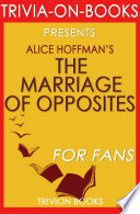 The Marriage of Opposites  By Alice Hoffman  Trivia On Books 