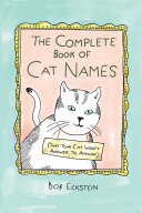 The Complete Book of Cat Names  That Your Cat Won t Answer To  Anyway 