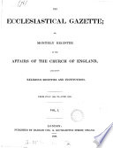 The Ecclesiastical gazette  or  Monthly register of the affairs of the Church of England