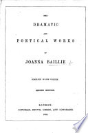 The Dramatic and Poetical Works of Joanna Baillie, complete in one volume. With a portrait