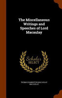 The Miscellaneous Writings and Speeches of Lord Macaulay