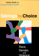 Siblings by Choice  Race Gender and Violenc