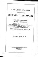 English Spanish Comprehensive Technical Dictionary of Aircraft  Automobile  Radio  Television  Aircraft   Anti aircraft Armaments  Aerial Photographic Mapping  Agricultural Implements  Sporting  Commercial Terms  Mechanics   Machine Tools  Steam  Automotive   Diesel Engines  Boilers  Paints   Dyes  Office Equipment  Sugar Mill Machinery  Petroleum  Steel Products