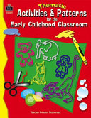 Thematic Activities and Patterns for the Early Childhood Classroom
