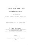 The Lewis Collection of Gems and Rings in the Possession of Corpus Christi College  Cambridge  with an Introductory Essay on Ancient Gems