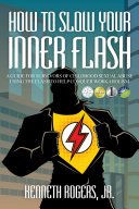 How to Slow Your Inner Flash