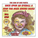 Once Upon An Eyeball And How The Nose Knows Roses