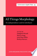 All things morphology : its independence and its interfaces /
