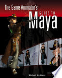 The Game Animator s Guide to Maya Book