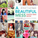 A Beautiful Mess Photo Idea Book Book