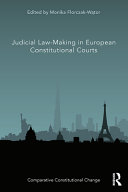 Judicial law-making in European constitutional courts /