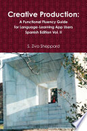 Creative Production A Functional Fluency Guide For Language Learning App Users Spanish Edition Vol 2