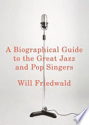 A Biographical Guide to the Great Jazz and Pop Singers Book