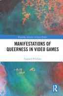 Manifestations of Queerness in Video Games