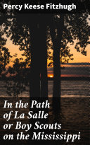 In the Path of La Salle or Boy Scouts on the Mississippi Pdf/ePub eBook