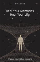 Heal Your Memories  Heal Your Life