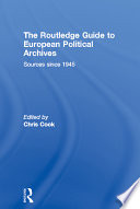The Routledge Guide to European Political Archives