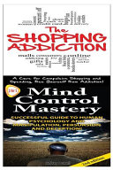 The Shopping Addiction and Mind Control Mastery