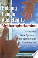 Helping People Addicted to Methamphetamine  A Creative New Approach for Families and Communities