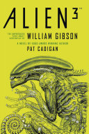 Alien - Alien 3: The Unproduced Screenplay by William Gibson