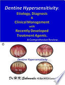    Dentine Hypersensitivity     Etiology  Diagnosis   Clinical Management with recently developed Treatment Agents  A Comprehensive Review 