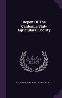 Report of the California State Agricultural Society