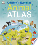 Children s Illustrated Animal Atlas