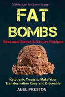 Fat Bombs   2 in 1   100 Recipes for Every Season  Seasonal Sweet and Savory Recipes  Book