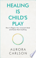 Healing Is Child s Play Book